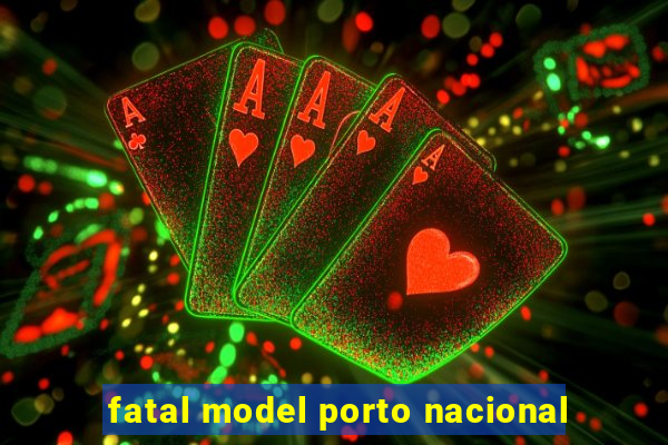 fatal model porto nacional